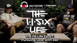 The 116 Life Ep. 27 - “Pursuing Love with 350”