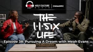 The 116 Life Ep. 38 - “Pursuing A Dream with Meah Evans”
