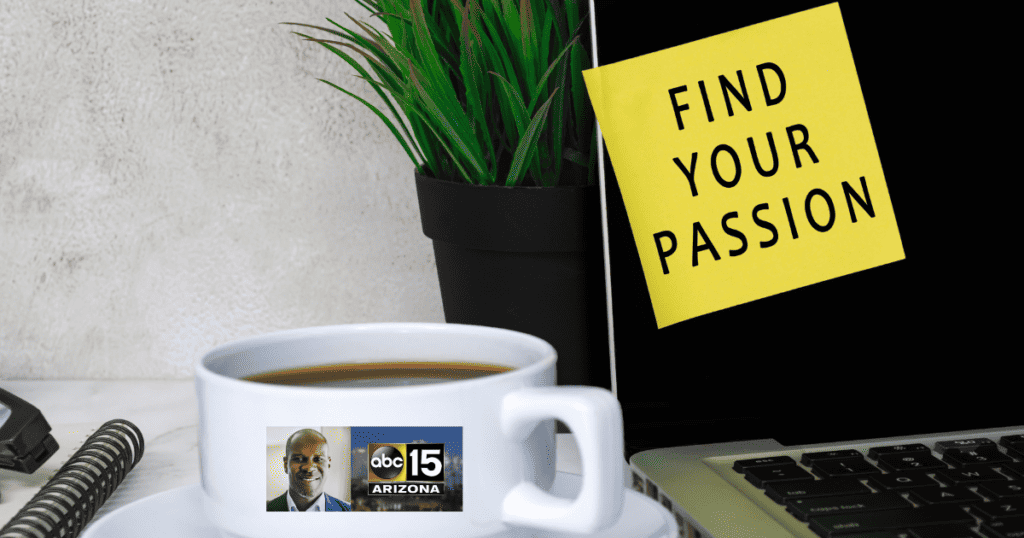 Finding your passion, Success on Your Own Terms James Rosseau Sr., ABC15 Arizona